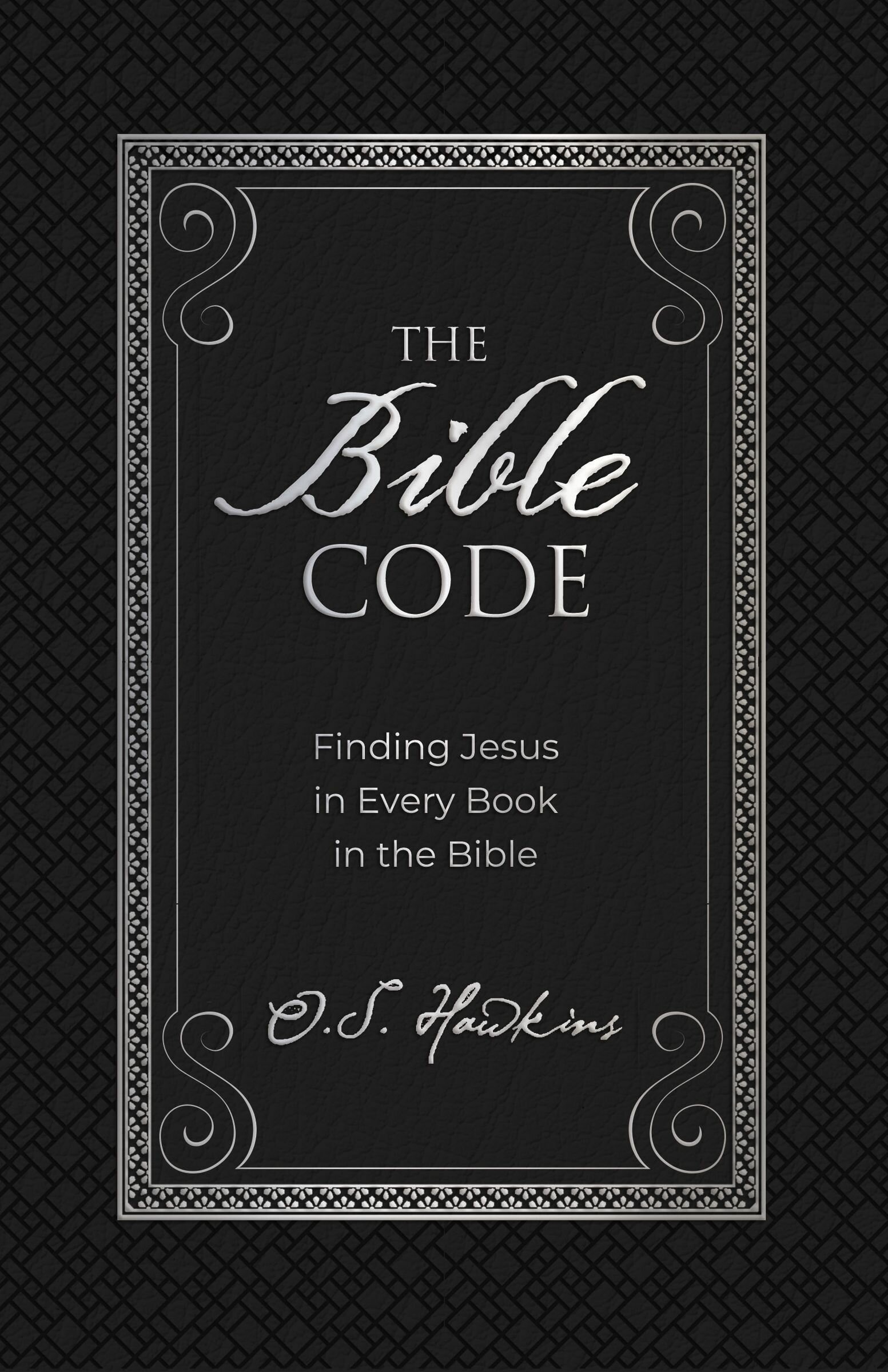 The Bible Code Finding Jesus In Every Book In The Bible Logos Bible