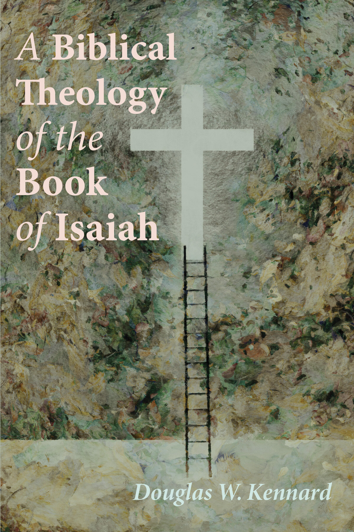 A Biblical Theology Of The Book Of Isaiah Logos Bible Software