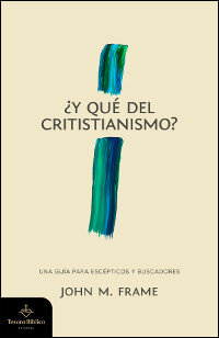 Y qué del cristianismo Una guía para escépticos y buscadores