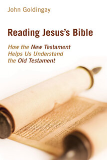 Reading Jesus’s Bible: How the New Testament Helps Us Understand the Old Testament