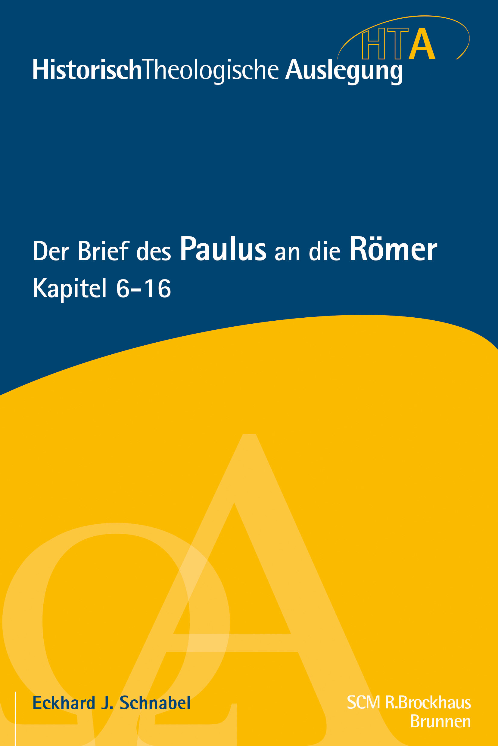 Der Brief des Paulus an die Römer: Kapitel 6–16 (Historisch-Theologische Auslegung | HTA)