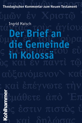 Der Brief an die Gemeinde in Kolossä (Theologischer Kommentar zum Neuen Testament | ThKNT)