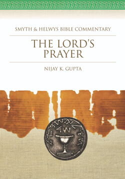 The Lord’s Prayer (Smyth & Helwys Bible Commentary Supplemental Series)