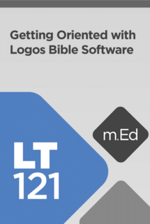 Mobile Ed: LT121 Getting Oriented with Logos Bible Software