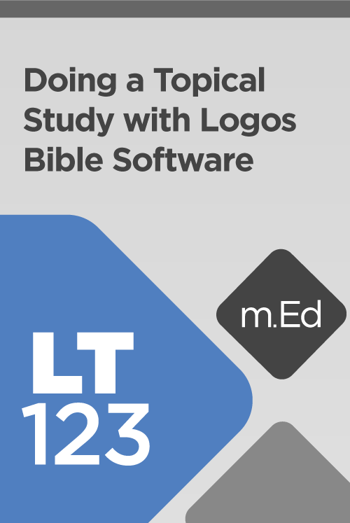 Mobile Ed: LT123 Doing a Topical Study with Logos Bible Software