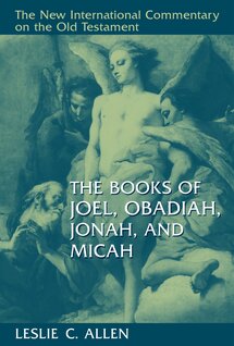 The Books of Joel, Obadiah, Jonah, and Micah (The New International Commentary on the Old Testament | NICOT)