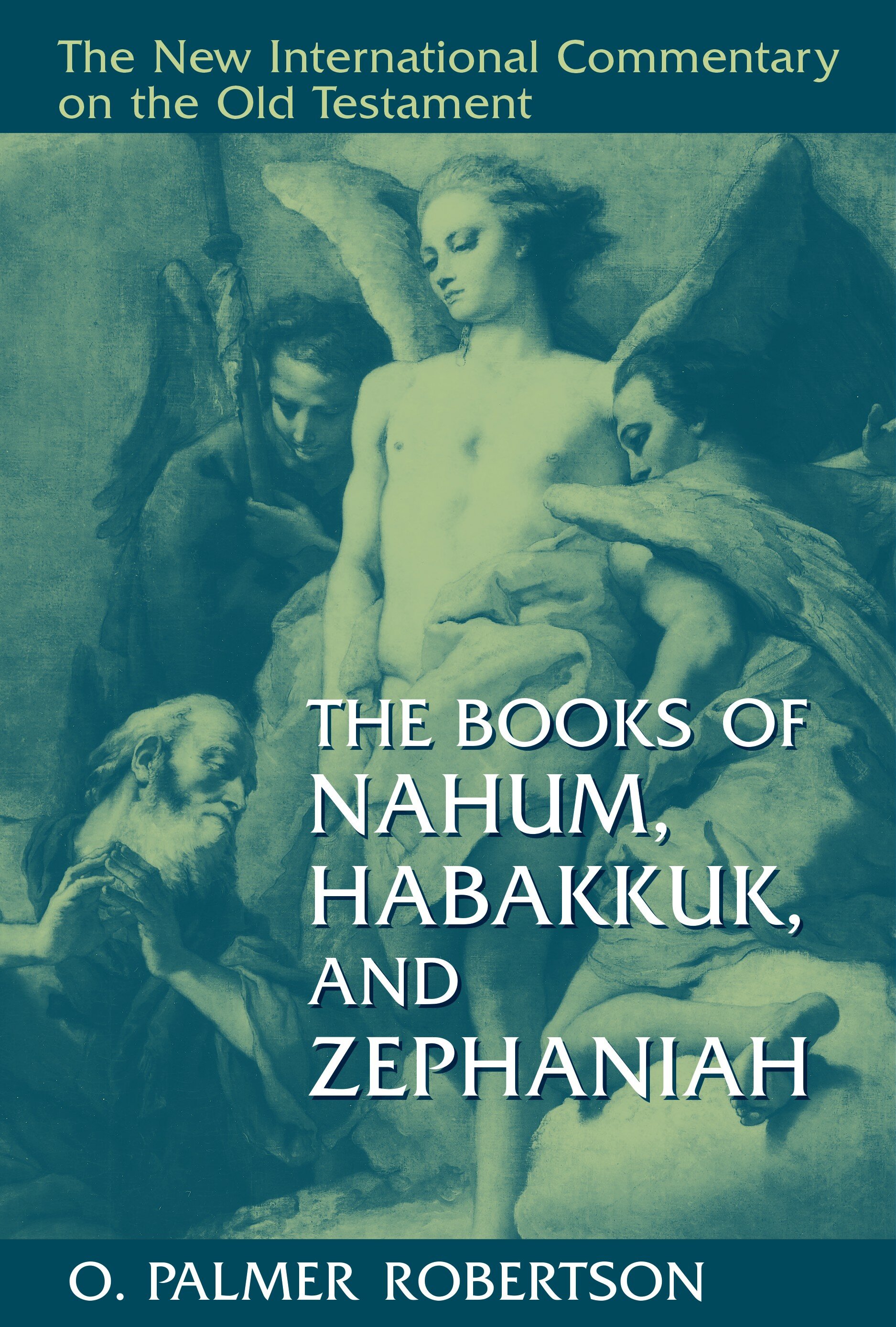 The Books of Nahum, Habakkuk and Zephaniah (The New International Commentary on the Old Testament | NICOT)