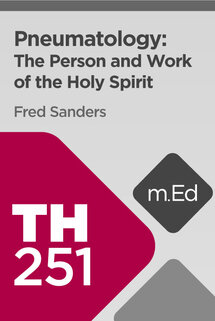 Mobile Ed: TH251 Pneumatology: The Person and Work of the Holy Spirit (2 hour course)