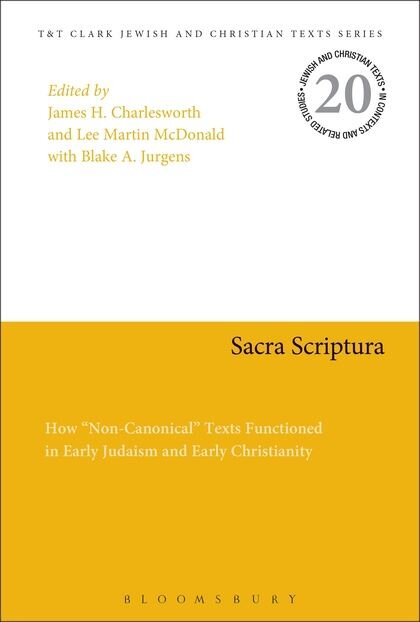 Sacra Scriptura: How “Non-Canonical” Texts Functioned in Early Judaism and Early Christianity (Jewish and Christian Texts)