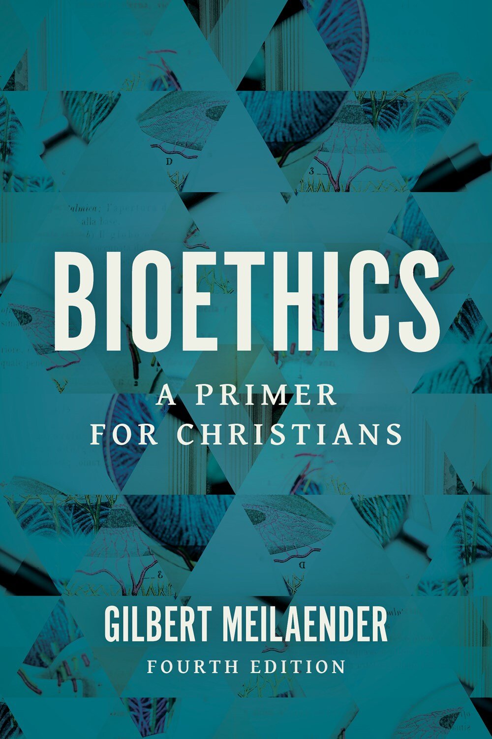 Bioethics: A Primer for Christians, 4th ed.