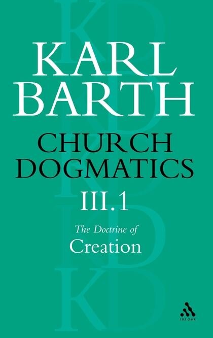 Church Dogmatics, Volume 3: The Doctrine of Creation, Part 1