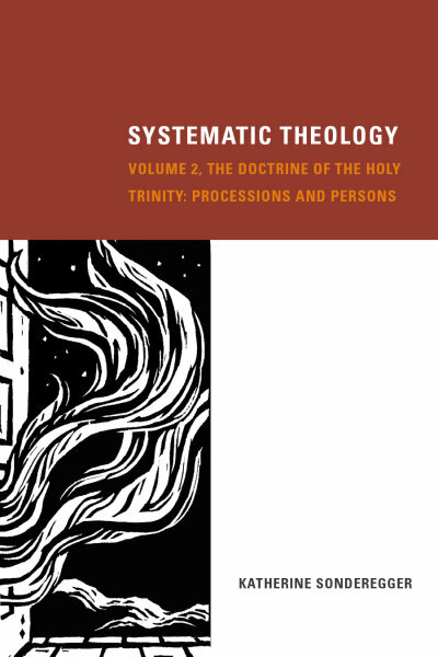 Systematic Theology, Volume 2: The Doctrine of the Holy Trinity: Processions and Persons