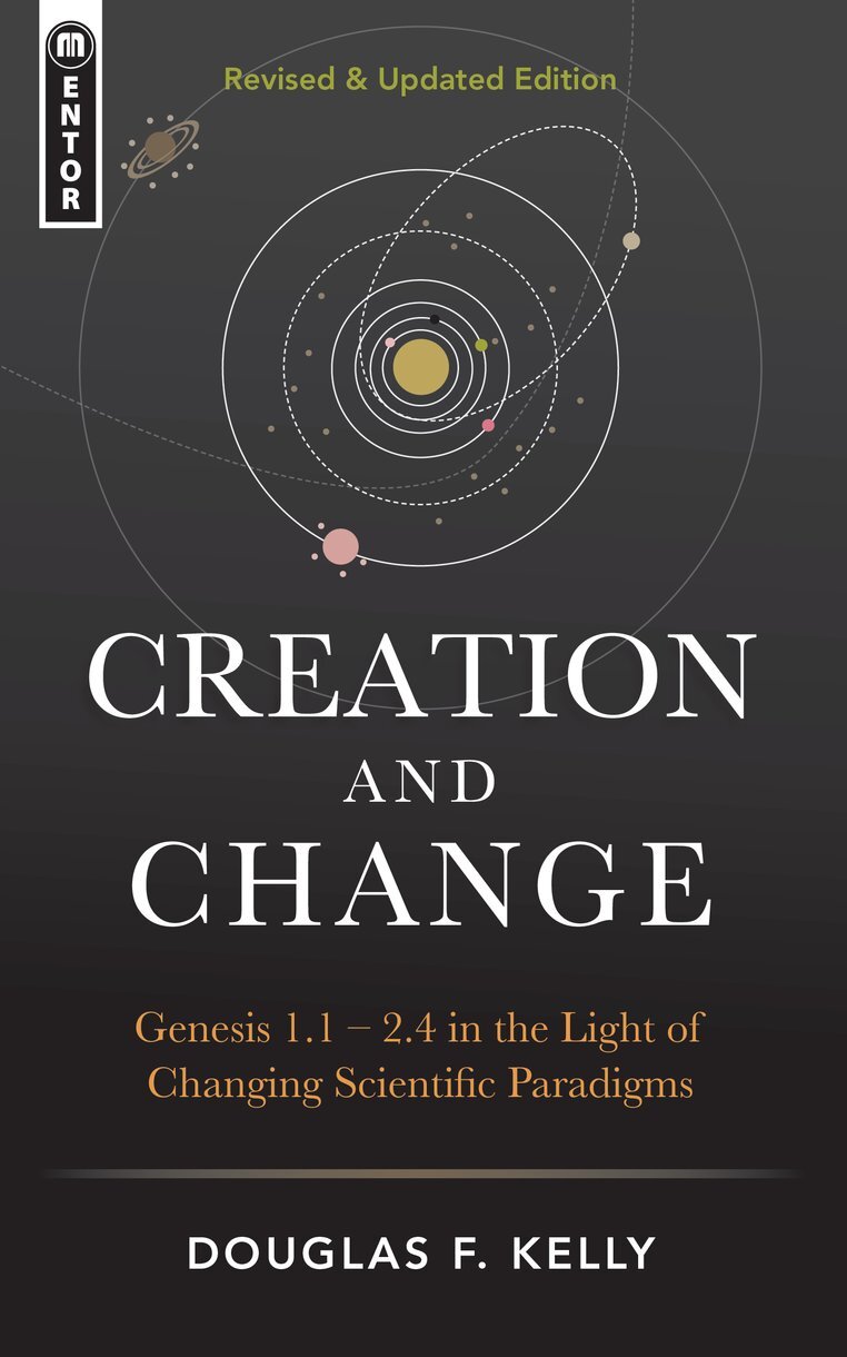 Creation and Change: Genesis 1:1–2:4 in the Light of Changing Scientific Paradigms, Revised & Updated Edition