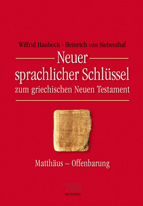 Neuer sprachlicher Schlüssel zum griechischen Neuen Testament: Matthäus bis Offenbarung