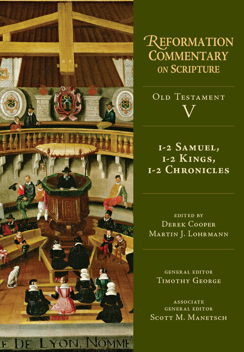 1-2 Samuel, 1-2 Kings, 1-2 Chronicles (Reformation Commentary on Scripture: OT, vol. V | RCS)
