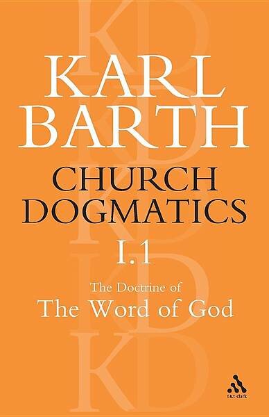 Church Dogmatics, Volume 1: The Doctrine of the Word of God, Part 1