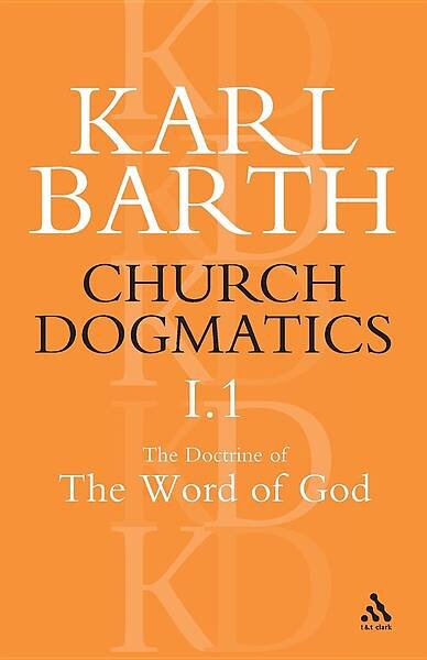 Church Dogmatics, Volume 1: The Doctrine of the Word of God, Part 1