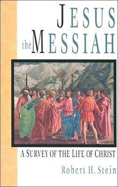 Jesus the Messiah: A Survey of the Life of Christ