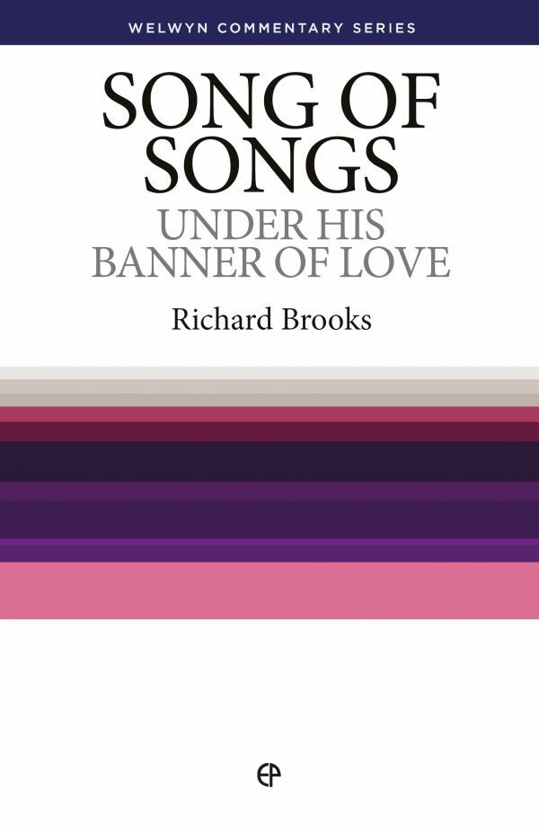 Song of Songs: Under the Banner of His Love (Welwyn Commentary Series)