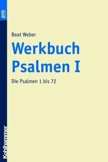 Werkbuch Psalmen I – Die Psalmen 1 bis 72