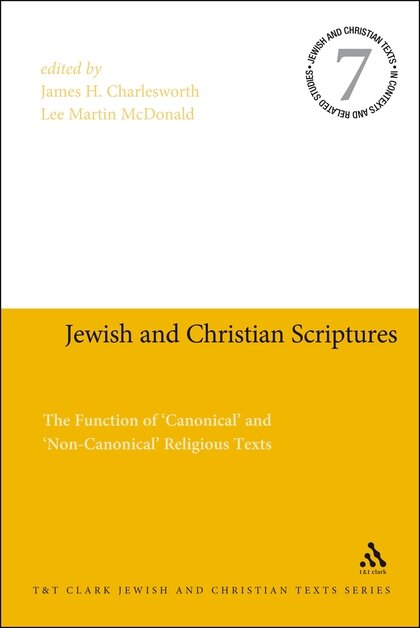 Jewish and Christian Scriptures: The Function of ‘Canonical’ and ‘Non-Canonical’ Religious Texts (Jewish and Christian Texts)