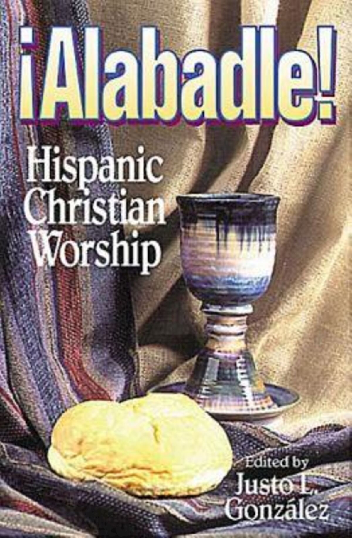 Alabadle! Hispanic Christian Worship