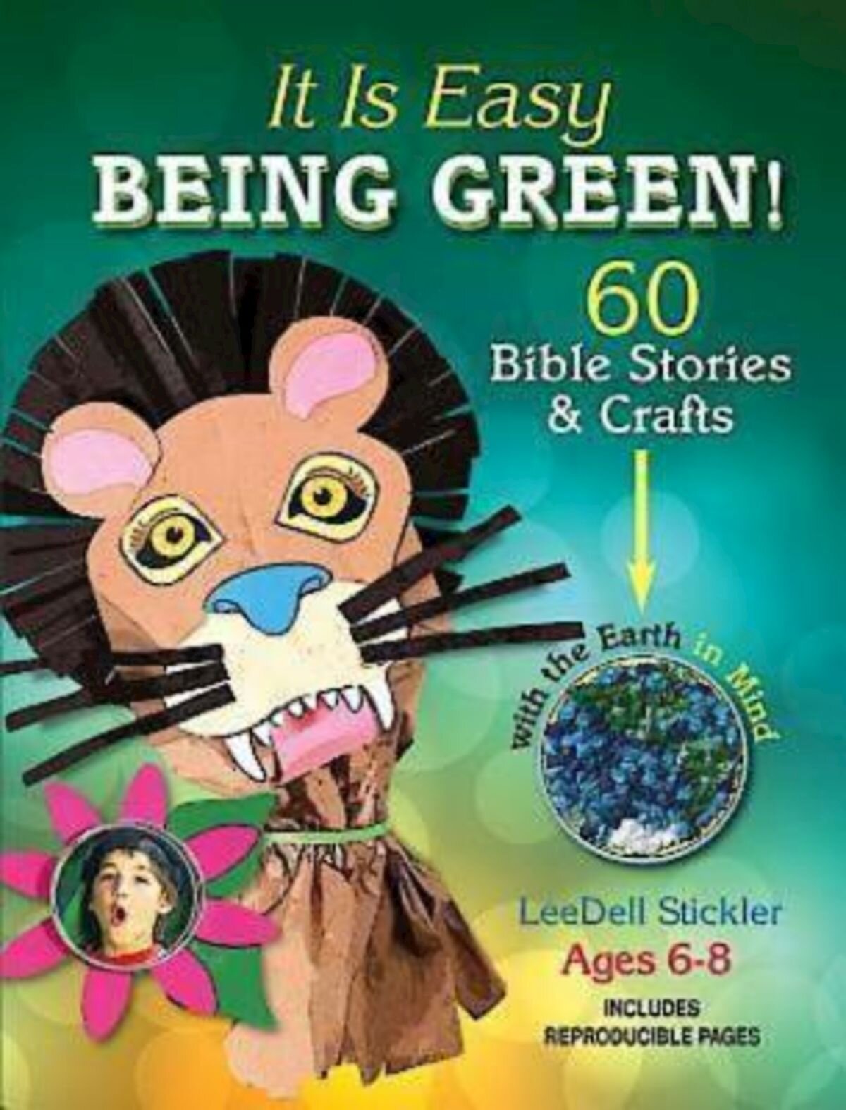 It Is Easy Being Green! 60 Bible Stories and Crafts with the Earth in Mind