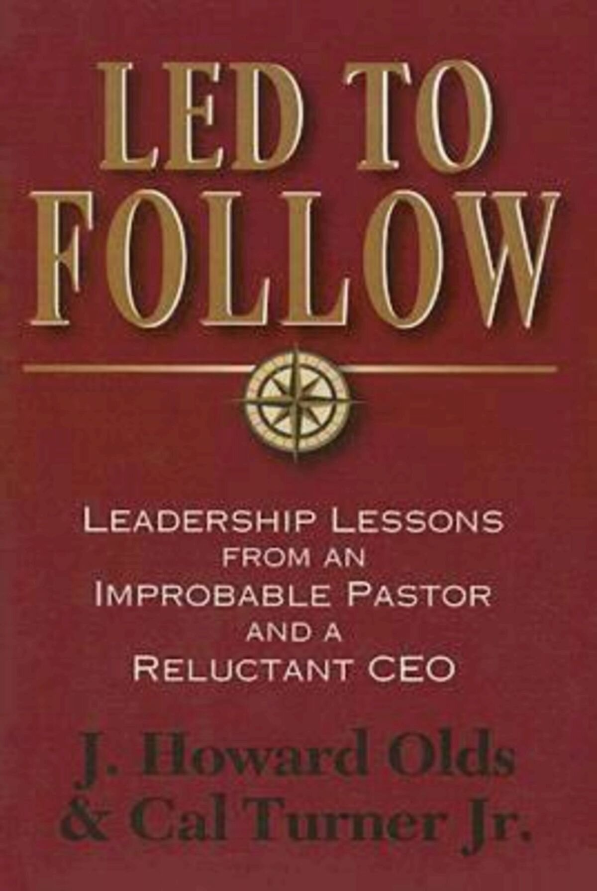 Led to Follow Leadership Lessons from an Improbable Pastor and a