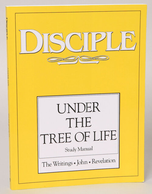 Disciple IV Under the Tree of Life: Study Manual: The Writings - John - Revelation