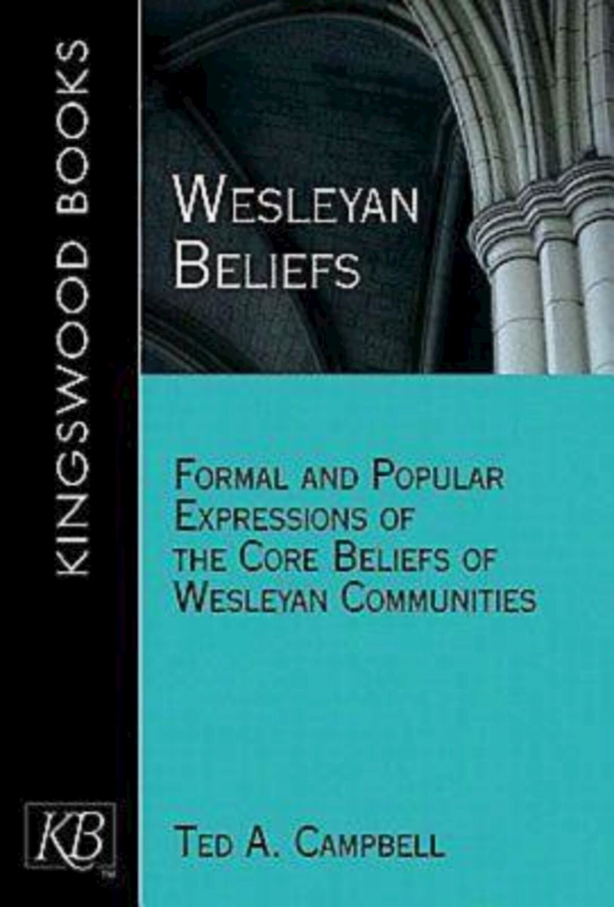 Wesleyan Beliefs Formal and Popular Expressions of the Core Beliefs of