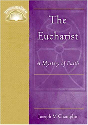 The Eucharist: A Mystery of Faith