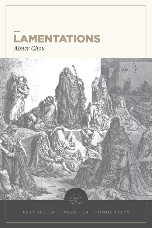 Lamentations: Evangelical Exegetical Commentary (EEC)