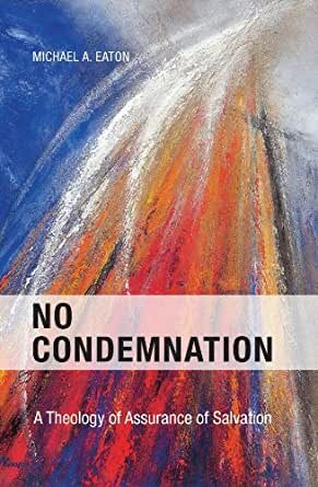 No Condemnation: A Theology of Assurance of Salvation