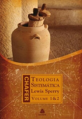 Teologia Sistemática Chafer - Volumes 1 & 2