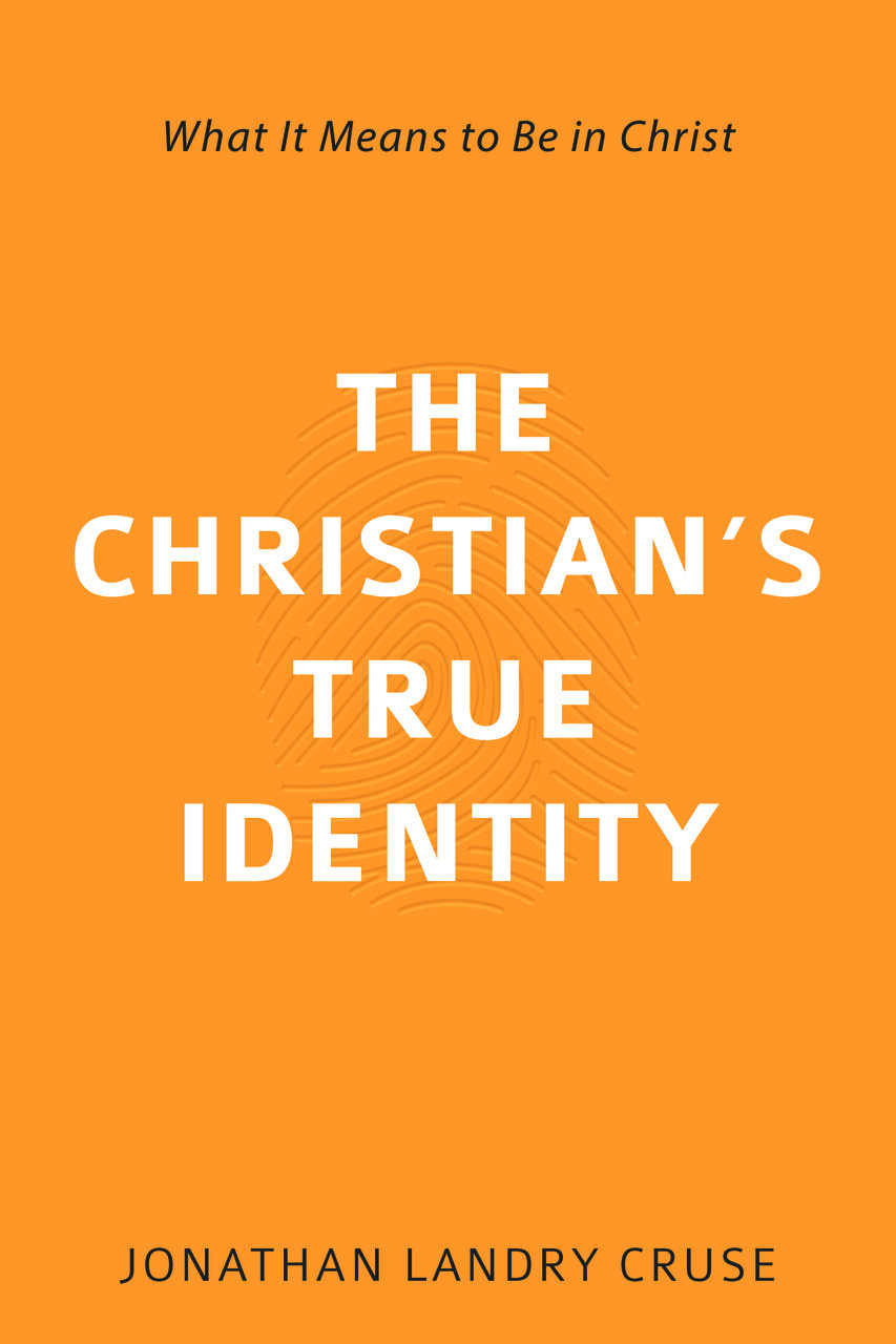 The Christian’s True Identity: What It Means to Be in Christ