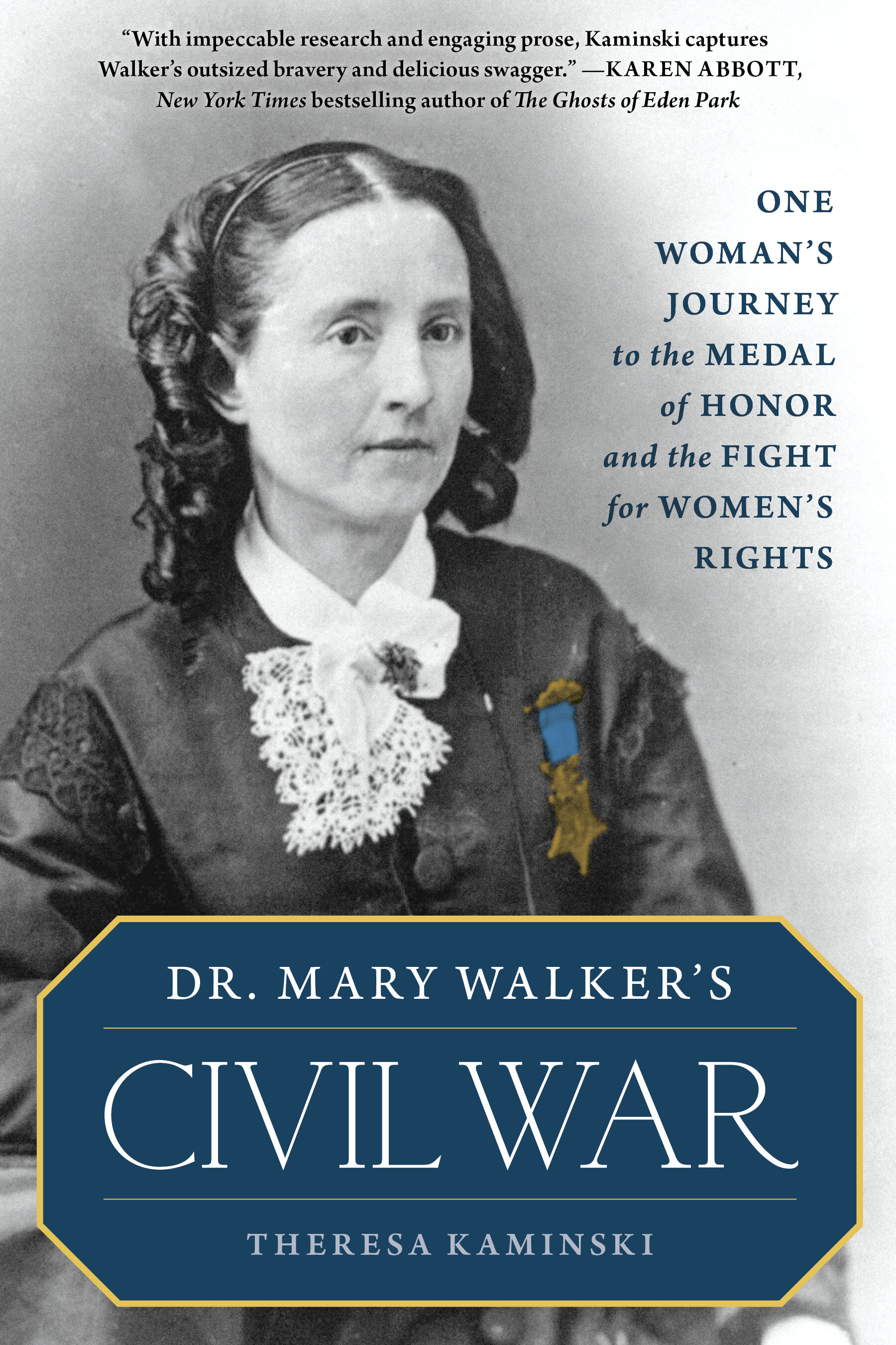 Dr. Mary Walker's Civil War: One Woman's Journey to the Medal of Honor ...