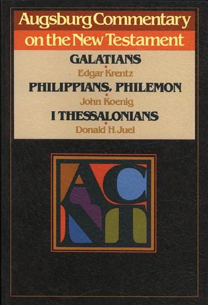 Galatians, Philippians, Philemon, 1 Thessalonians (Augsburg Commentary on the New Testament | ACNT)