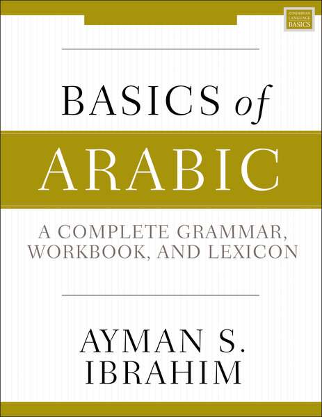 Basics of Arabic: A Complete Grammar, Workbook, and Lexicon