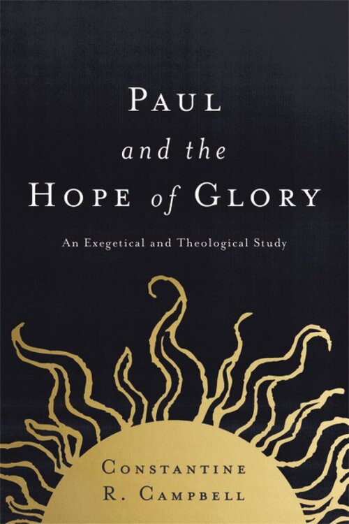 Paul and the Hope of Glory: An Exegetical and Theological Study