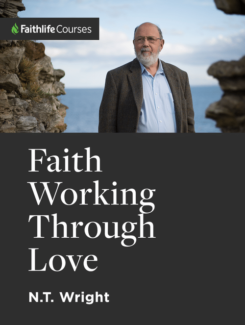Faith Working Through Love by N.T. Wright (1 hour course)