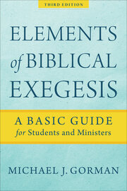 Elements of Biblical Exegesis: A Basic Guide for Students and Ministers, 3rd ed.