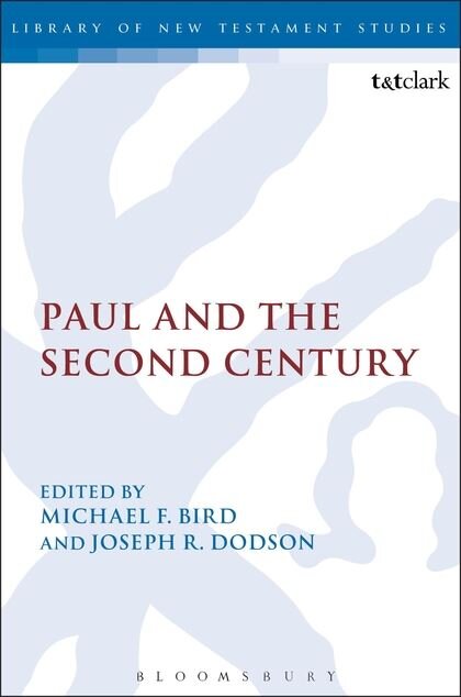 Paul and the Second Century (Library of New Testament Studies | LNTS)