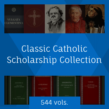 Classic Catholic Scholarship Collection (544 Resources)