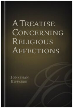 A Treatise Concerning Religious Affections