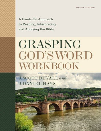 Grasping God’s Word Workbook: A Hands-On Approach to Reading, Interpreting, and Applying the Bible, 4th ed.