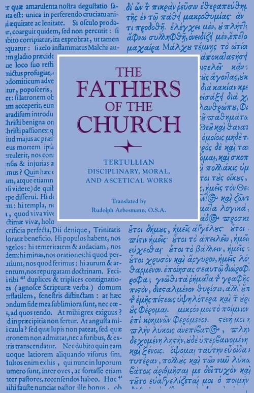 Tertullian: Disciplinary, Moral, and Ascetical Works