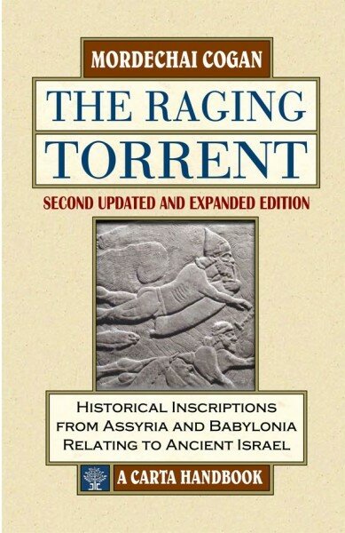 The Raging Torrent: Historical Inscriptions from Assyria and Babylonia Relating to Ancient Israel, 2nd ed.
