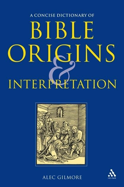 A Concise Dictionary of Bible Origins & Interpretation