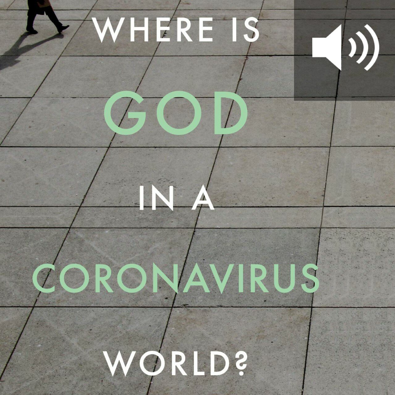 Where Is God in a Coronavirus World? (audio)