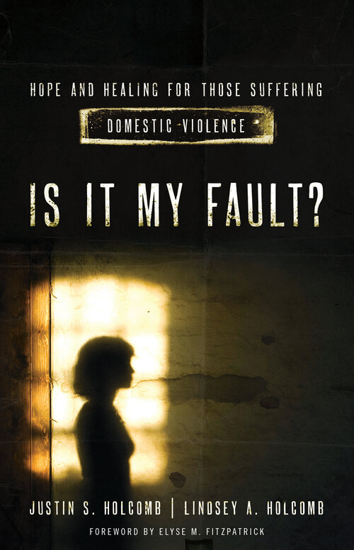 Is It My Fault? Hope and Healing for Those Suffering Domestic Violence.